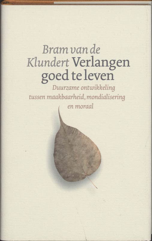 Verlangen goed te leven : duurzame ontwikkeling tussen maakbaarheid, mondialisering en moraal (Hardcover)