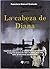 La cabeza de Diana by Francisco Manuel Granado Ca...
