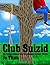 Club Suizid Ein lustiger Roman über ein weniger lustiges Thema by Jo Thun