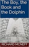 The Boy, the Book, and the Dolphin The Boy, the Book, and the Dolphin