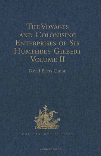 The Voyages and Colonising Enterprises of Sir Humphrey Gilbert: Volume II (Kindle Edition)