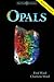 Opals, Third Edition (Ward, Fred, Gem Book Series) by Fred Ward