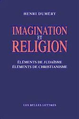 Imagination Et Religion: Elements De Judaisme, Elements De Christianisme (Romans, Essais, Poesie, Documents) (French Edition)