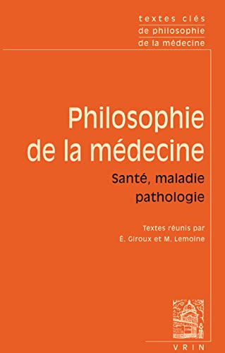 Textes clés de philosophie de la médecine: Vol. II : Santé, maladie, pathologie (French Edition)