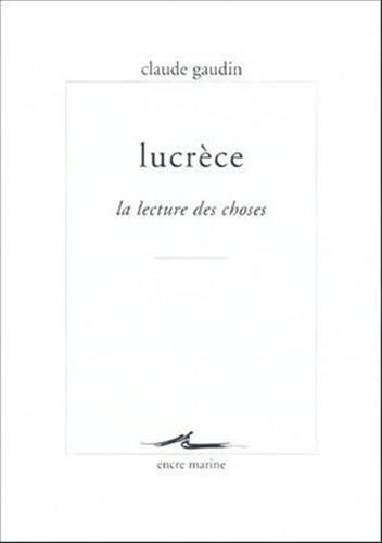 Lucrèce: la lecture des choses (Encre Marine) (French Edition)
