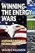 Winning the Energy Wars: A Sustainable Energy Plan for America's Future