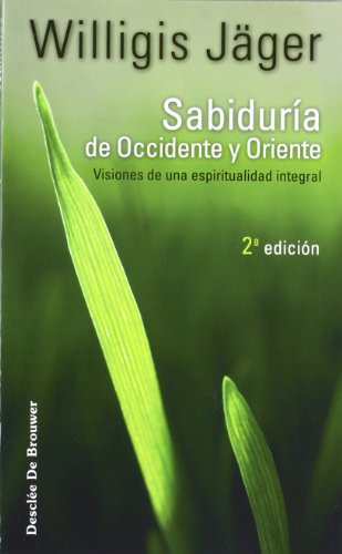 Sabiduría de Occidente y Oriente. Visiones de una espiritualidad integral (Paperback)