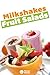 Tasty Milkshake and Fruit Salad Recipes