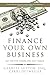 Finance Your Own Business