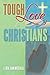 Tough Love For Christians by Dan Mitchell