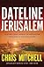 Dateline Jerusalem: An Eyewitness Account of Prophecies Unfolding in the Middle East