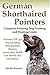 German Shorthaired Pointers: Complete Pointing Dog Training and Hunting Guide