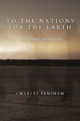 To the Nations for the Earth: A Missional Spirituality (Paperback)