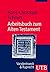 Arbeitsbuch zum Alten Testament (German Edition)