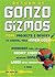 Return of Gonzo Gizmos: More Projects & Devices to Channel Your Inner Geek