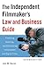 The Independent Filmmaker's Law and Business Guide by Jon M Garon