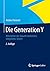 Die Generation Y: Mitarbeiter der Zukunft motivieren, integrieren, führen (German Edition)