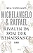 Michelangelo und Raffael: Rivalen im Rom der Renaissance