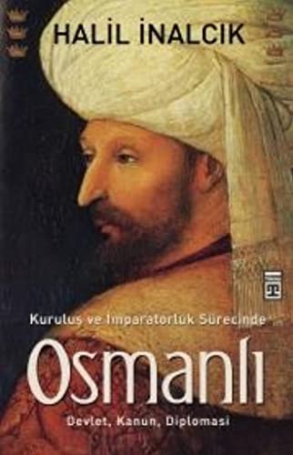 Kuruluş ve İmparatorluk Sürecinde Osmanlı: Devlet, Kanun, Diplomasi (Paperback)