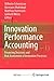 Innovation performance accounting: Financing Decisions and Risk Assessment of Innovation Processes