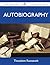 Theodore Roosevelt Autobiography - The Original Classic Edition by Theodore Roosevelt