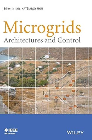 Microgrids: Architectures and Control (IEEE Press)