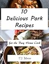 Delicious Pork Recipes For The Busy Home Cook Delicious Pork Recipes For The Busy Home Cook