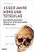 15000 Jahre Mord und Totschlag - Anthropologen auf der Spur spektakulärer Verbrechen