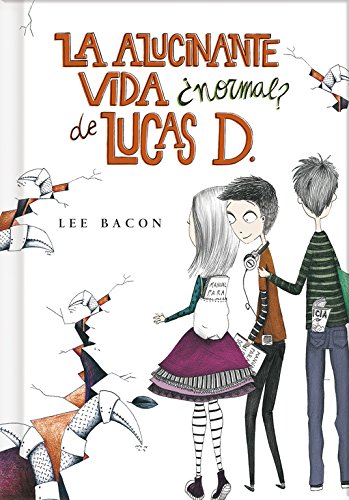 Portada de La alucinante vida normal de Lucas D., de Bacon Lee