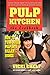 Pulp Kitchen by Vicki Chelf