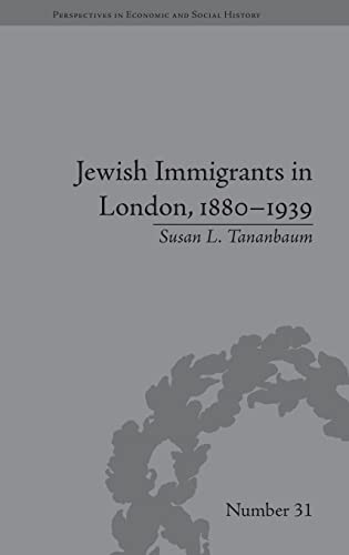 Jewish Immigrants in London, 1880–1939 (Perspectives in Economic and Social History)