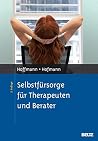 Selbstfürsorge für Therapeuten und Berater Selbstfürsorge für Therapeuten und Berater