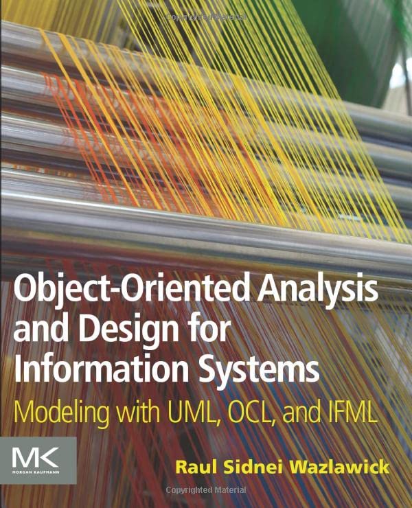 Object-Oriented Analysis and Design for Information Systems: Agile Modeling with UML, OCL, and IFML (Paperback)