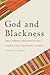 God and Blackness: Race, Ge...