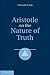 Aristotle on the Nature of Truth by Christopher P. Long