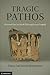 Tragic Pathos: Pity and Fear in Greek Philosophy and Tragedy