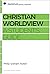 Christian Worldview: A Student's Guide