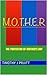 M.O.T.H.E.R.