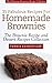 35 Fabulous Recipes For Homemade Brownies – The Delicious Brownies Recipe Collection (The Brownie Recipe and Dessert Recipes Collection)