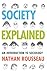 Society Explained by Nathan Rousseau