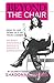 Beyond the Chair: How to Get the Most Out of Your Career My Most Memorable Moments and Experiences
