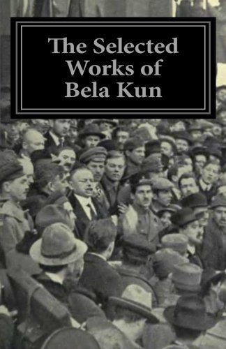 The Selected Works of Bela Kun (Paperback)