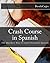 Crash Course in Spanish: The Quickest Way to Learn Essential Spanish (Bookcaps Study Guides)