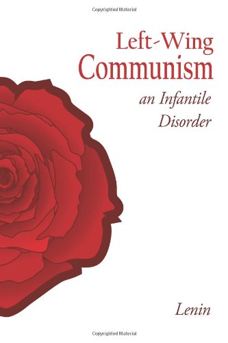 Left-Wing Communism: An Infantile Disorder