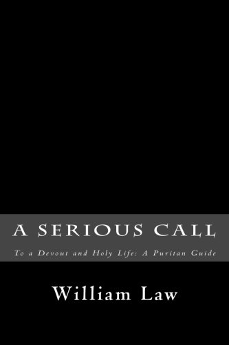 A Serious Call to a Devout and Holy Life: A Puritan Guide