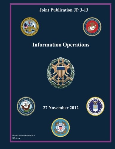 Joint Publication JP 3-13 Information Operations 27 November 2012 (Paperback)