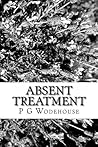 Absent Treatment by P.G. Wodehouse