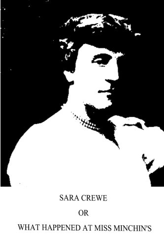 Sara Crewe or What Happened At Miss Minchin's