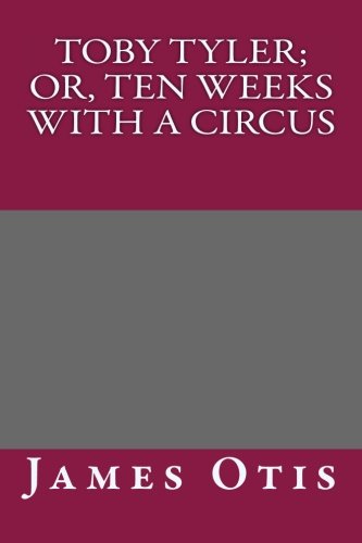 Toby Tyler; Or, Ten Weeks with a Circus