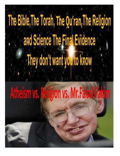 The Bible,The Torah, The Qu’ran,The Religion and Science The Final Evidence They don’t want you to know! (Paperback)